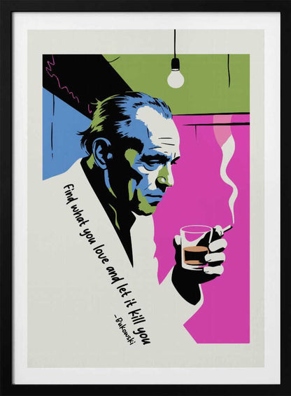 Find What You Love and Let It Kill You - Poster / Art Print