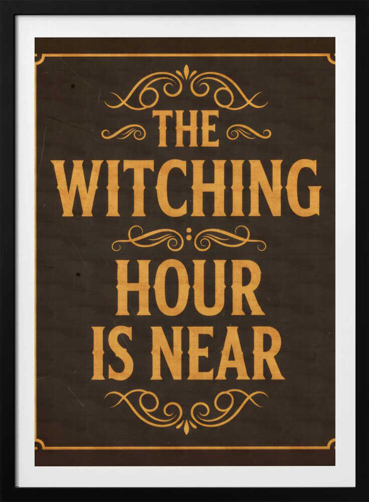The Witching Hour Is Near - Poster / Art Print