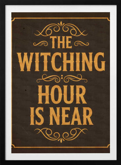 The Witching Hour Is Near - Poster / Art Print