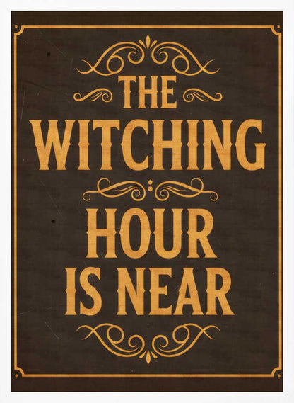 The Witching Hour Is Near - Poster / Art Print