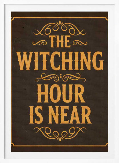 The Witching Hour Is Near - Poster / Art Print
