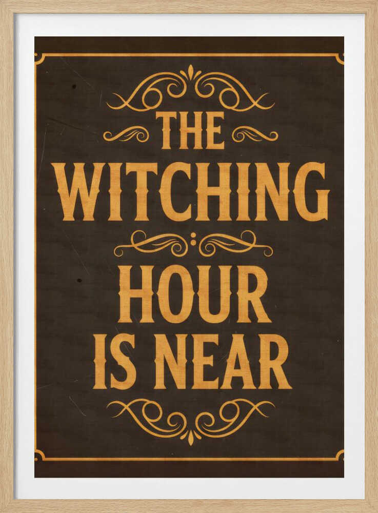 The Witching Hour Is Near - Poster / Art Print