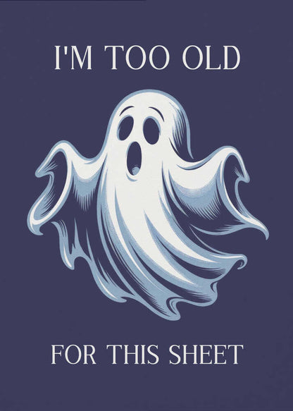 I'm Too Old for This Sheet - Poster / Art Print