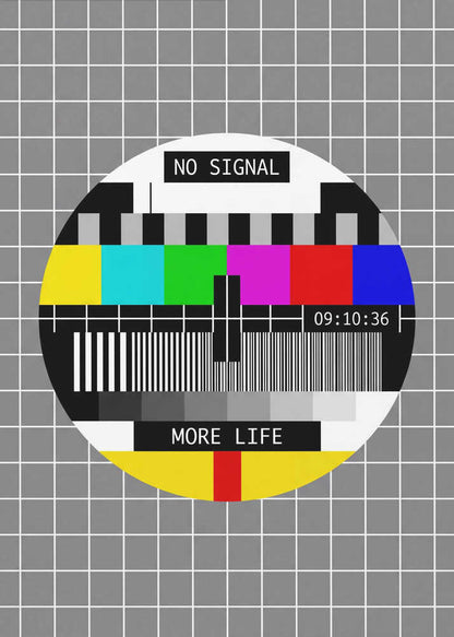 No Signal, More Life - Poster / Art Print