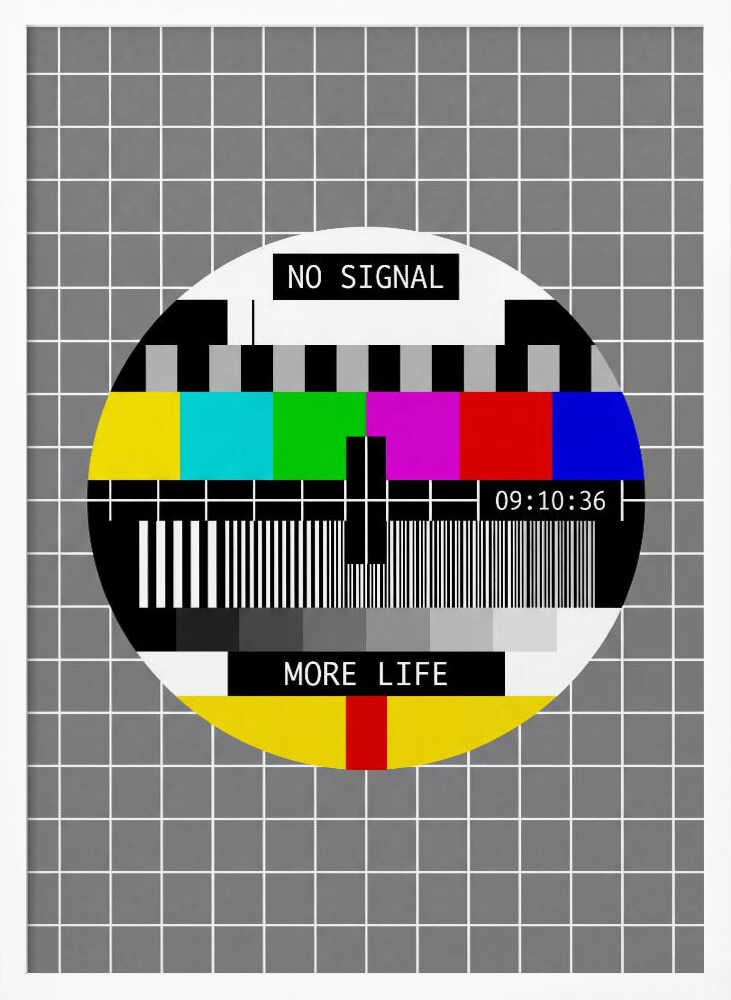 No Signal, More Life - Poster / Art Print