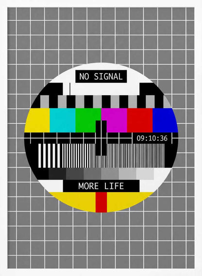 No Signal, More Life - Poster / Art Print
