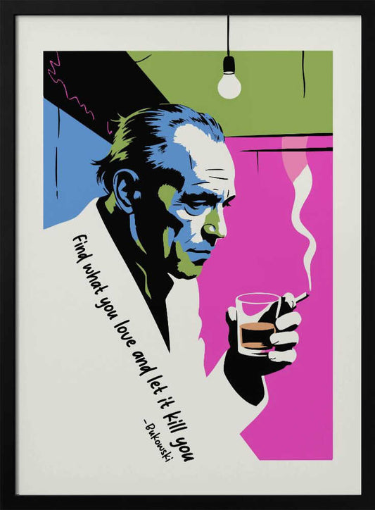 Find What You Love and Let It Kill You - Poster / Art Print
