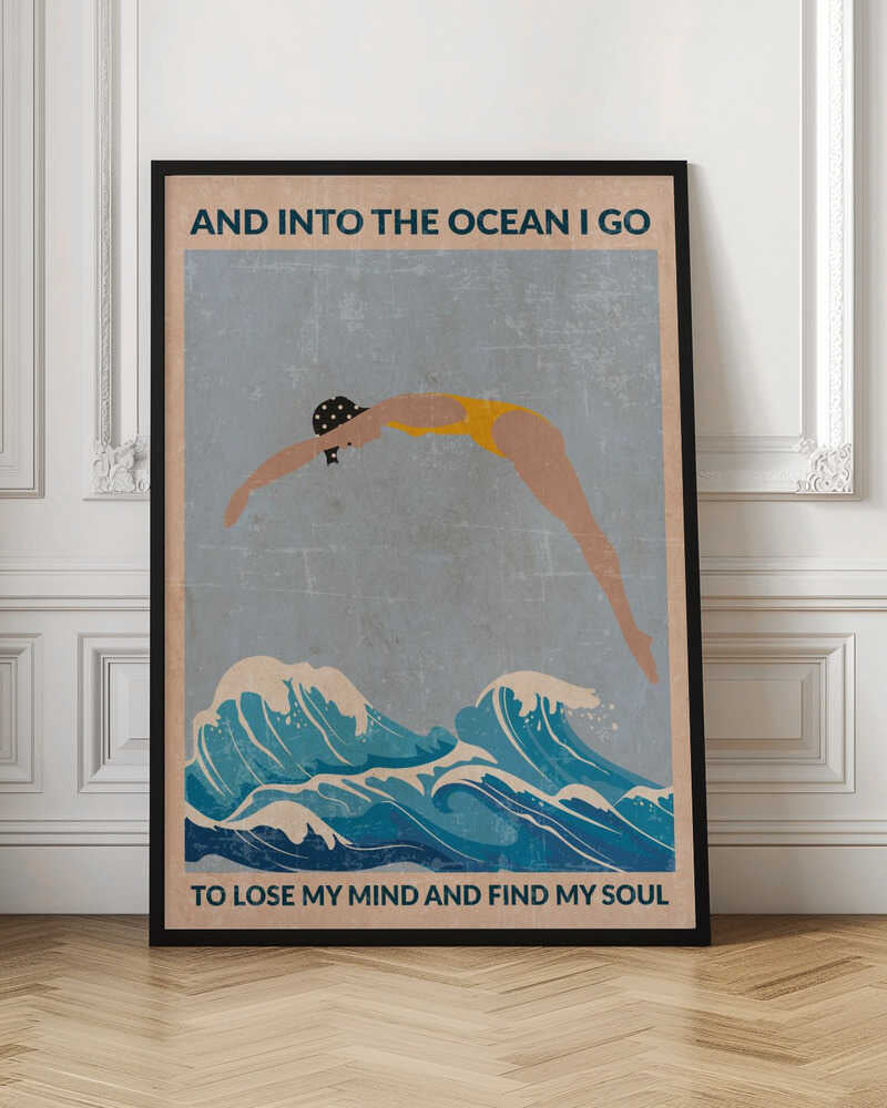 A vintage-style poster with a distressed texture, featuring a woman in a yellow swimsuit and polka dot cap diving into stylized blue ocean waves. Text at the top reads 'AND INTO THE OCEAN I GO' and at the bottom 'TO LOSE MY MIND AND FIND MY SOUL'. Poster
