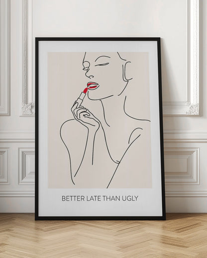 Better Late Than Ugly - Poster / Art Print