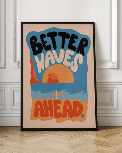 Better Waves Ahead - Poster / Art Print