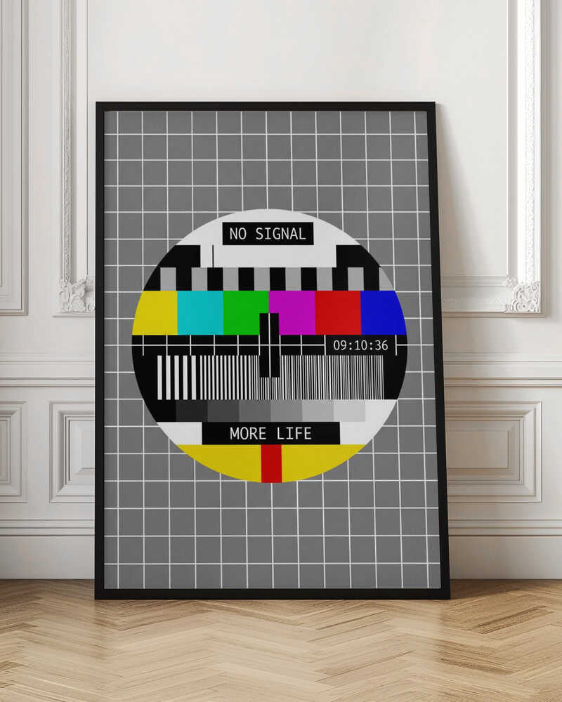 No Signal, More Life - Poster / Art Print