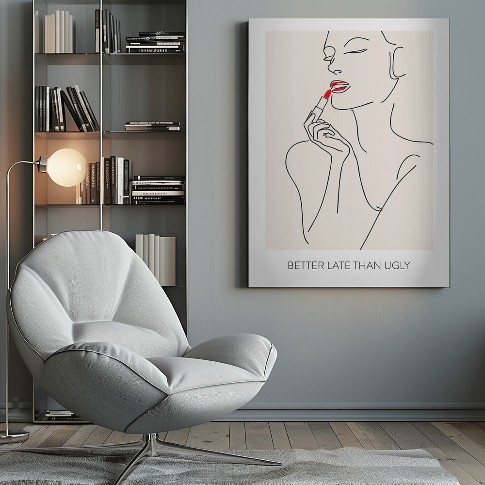 Better Late Than Ugly - Poster / Art Print