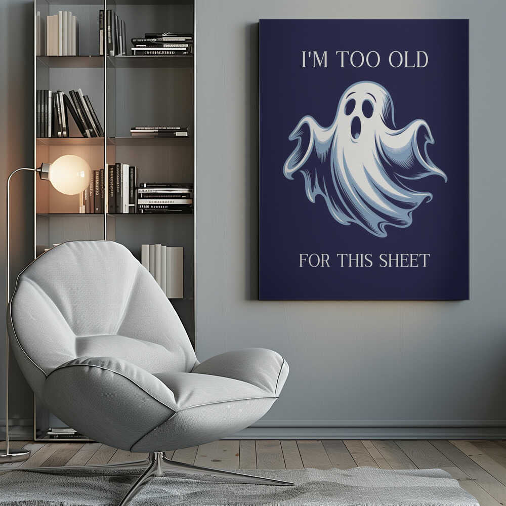 I'm Too Old for This Sheet - Poster / Art Print