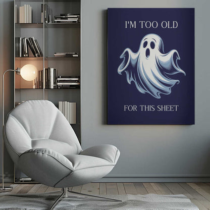 I'm Too Old for This Sheet - Poster / Art Print