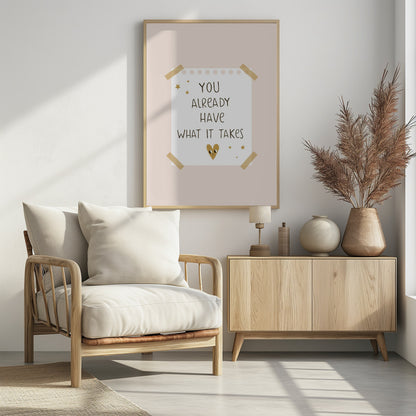 You Already Have What It Takes - Poster / Art Print