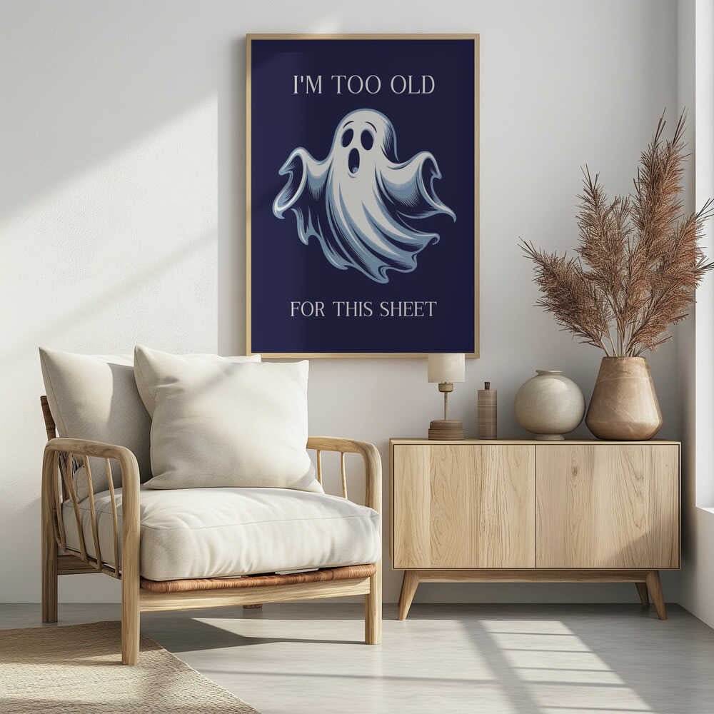I'm Too Old for This Sheet - Poster / Art Print